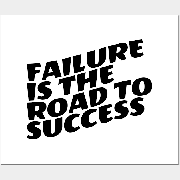 Failure Is The Road To Success Wall Art by Texevod